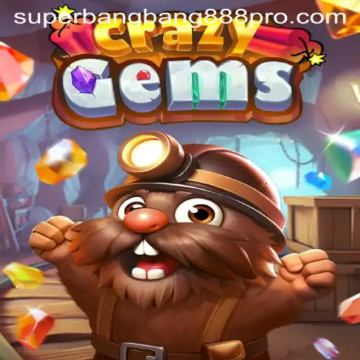 Exploring the Exciting World of CrazyGems with SUPERBANGBANG888
