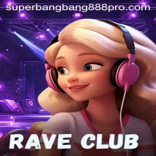 Immerse Yourself in the Thrilling World of RaveClub: Discover SUPERBANGBANG888