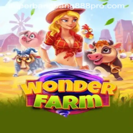 Discover the Wonders of WonderFarm and the Excitement of SUPERBANGBANG888
