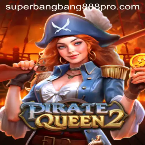 PirateQueen2: The Thrilling New Adventure with SUPERBANGBANG888